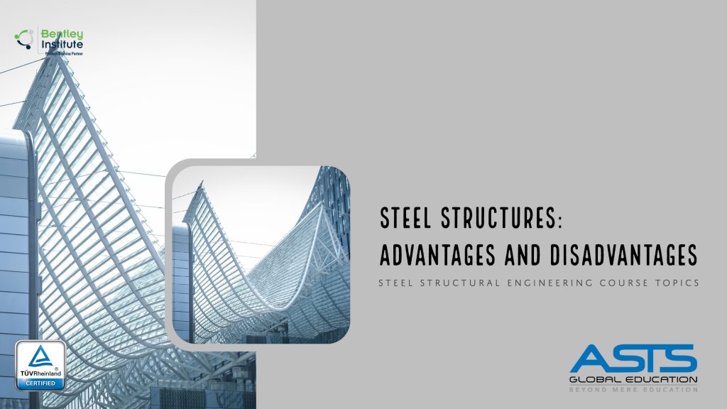 STEEL STRUCTURES Advantages Disadvantages ASTS GLOBAL
